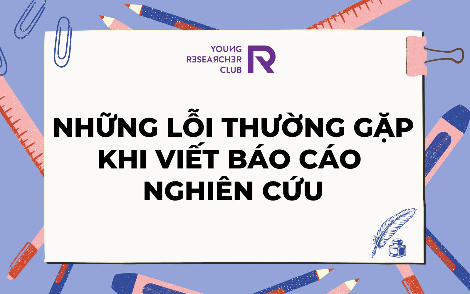 NHỮNG LỖI THƯỜNG GẶP KHI VIẾT BÁO CÁO NGHIÊN CỨU